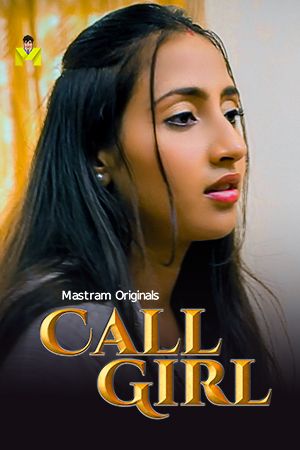 Call Girl (2024) Season 01 Part 1 Hindi Mastram Web Series Full Movie