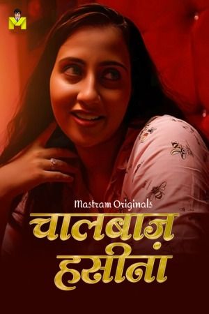 Chaal Baaz Haseena (2024) Season 01 Part 1 Hindi Mastram Web Series Full Movie