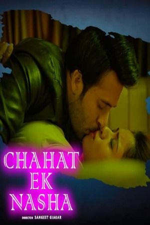 Chahat Ek Nasha (2024) Season 01 Part 1 Hindi ITAP Web Series Full Movie