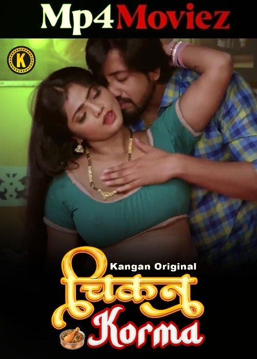 Chicken Korma (2024) Hindi Season 01 Part 1 Kangan WEB Series Full Movie