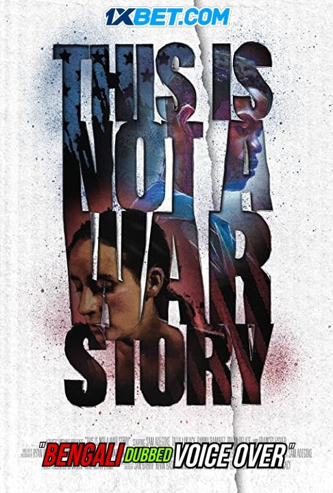 This Is Not a War Story (2021) Bengali (Voice Over) Dubbed WEBRip download full movie